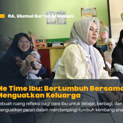 Me Time Ibu 2026: Ruang Bertumbuh bagi Orang Tua dalam Menda