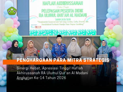 Haflah Akhirussanah RA Ulumul Quran Al Madani: Momentum Apresiasi Kolaborasi Hebat Bersama 4 Mitra Strategis Madrasah
